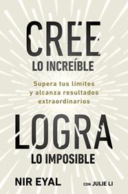 CREE LO INCREÍBLE, LOGRA LO IMPOSIBLE | 9791387513320 | EYAL, NIR ; LI, JULIE