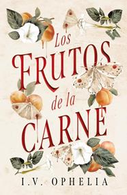 FRUTOS DE LA CARNE, LOS | 9788415955542 | OPHELIA, I.V.