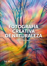 FOTOGRAFÍA CREATIVA DE LA NATURALEZA | 9788412996722 | SANTIAGO GARCÍA, DAVID