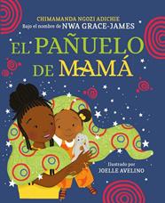 PAÑUELO DE MAMÁ, EL | 9788448865993 | NGOZI ADICHIE, CHIMAMANDA ; AVELINO, JOELLE