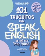 101 TRUQUITOS PARA SPEAK ENGLISH DE UNA VEZ POR TODAS | 9788418040252 | G. DURÁN (@MARIASPEAKSENGLISH), MARÍA