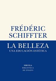 BELLEZA, LA UNA EDUCACION ESTETICA | 9788417996611 | SCHIFFTER, FREDERIC