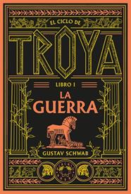 CICLO DE TROYA 1 : LA GUERRA | 9791388154096 | SCHWAB, GUSTAV