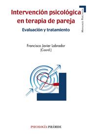 INTERVENCION PSICOLOGICA EN TERAPIA DE PAREJA : EVALUACION Y TRATAMIENTO | 9788436833607 | LABRADOR, FRANCISCO JAVIER