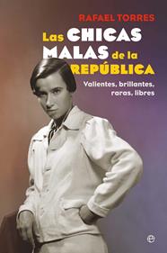 CHICAS MALAS DE LA REPÚBLICA, LAS | 9788410940871 | TORRES, RAFAEL