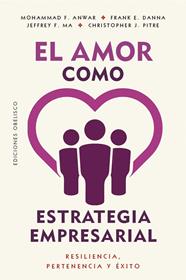 AMOR COMO ESTRATEGIA EMPRESARIAL, EL | 9788411724340 | F. ANWAR, MOHAMMAD ; E. DANNA, FRANK ; F. MA, JEFFREY