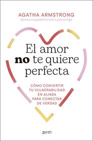 AMOR NO TE QUIERE PERFECTA, EL | 9788408319504 | ARMSTRONG @NEURONASDELCORAZON.PSICOLOGA, AGATHA