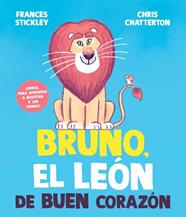 BRUNO, EL LEÓN DE BUEN CORAZÓN | 9788448872199 | STICKLEY, FRANCES ; CHATTERTON, CHRIS