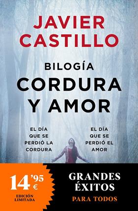 AMOR Y CORDURA  : EL DÍA QUE SE PERDIÓ LA CORDURA ; EL DÍA QUE SE PERDIÓ EL AMOR | 9788466374927 | CASTILLO, JAVIER