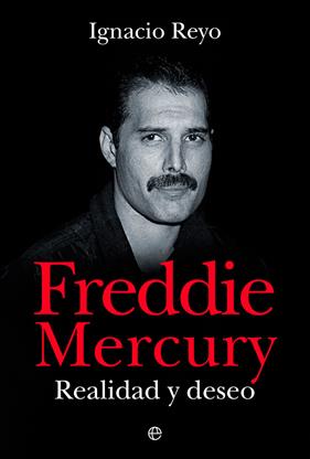 FREDDIE MERCURY : REALIDAD Y DESEO | 9788413843360 | REYO, IGNACIO