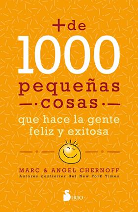 MÁS DE MIL PEQUEÑAS COSAS QUE HACE LA GENTE FELIZ Y EXITOSA | 9788418531064 | CHERNOFF, MARC ; CHERNOFF, ANGEL