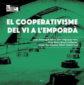 COOPERATIVISME DEL VI A L'EMPORDÀ, EL | 9788418096976 | ARMANGUÉ RIBAS, JOAN/FALGUERAS FONT, JOAN/MORET GUILLAMET, ROSA M/PLAYÀ MASET, JOSEP/TESTART GURI, A