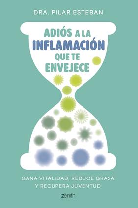 ADIÓS A LA INFLAMACIÓN QUE TE ENVEJECE | 9788408324249 | ESTEBAN, DRA. PILAR