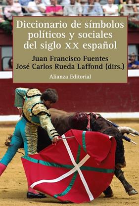 DICCIONARIO DE SÍMBOLOS POLÍTICOS Y SOCIALES DEL SIGLO XX ESPAÑOL | 9788413625249 | FUENTES, JUAN FRANCISCO ; RUEDA LAFFOND, JOSÉ CARLOS