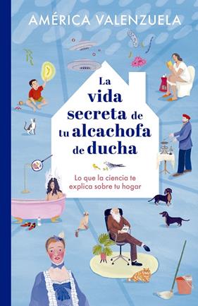 VIDA SECRETA DE TU ALCACHOFA DE DUCHA, LA | 9788408279204 | VALENZUELA, AMÉRICA ; LÓPEZ DE MUNÁIN, IRATXE