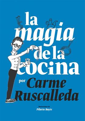 MAGIA DE LA COCINA, LA | 9788416670222 | RUSCALLEDA, CARME ; BAYES, PILARIN