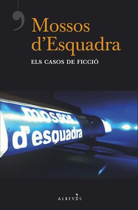 MOSSOS D'ESQUADRA : ELS CASOS DE FICCIO | 9788417077877 | DEL ÁRBOL, VÍCTOR/LADERA, CARLOS/ESTRADA, QUIM/RIBAS, CARLES/MELERO ROJO, RAFA/RODRÍGUEZ FERNÁNDEZ,
