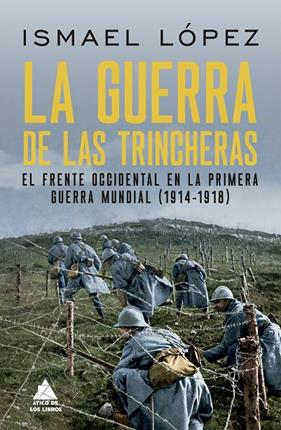 GUERRA DE LAS TRINCHERAS, LA | 9788419703361 | LÓPEZ, ISMAEL