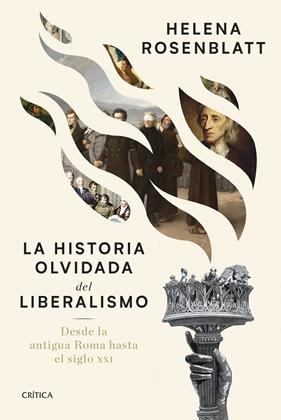 HISTORIA OLVIDADA DEL LIBERALISMO, LA | 9788491998259 | ROSENBLATT, HELENA