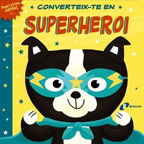 CONVERTEIX-TE EN SUPERHEROI | 9788413491332 | LLOYD, ROSAMUND ; DICKASON, CHRIS