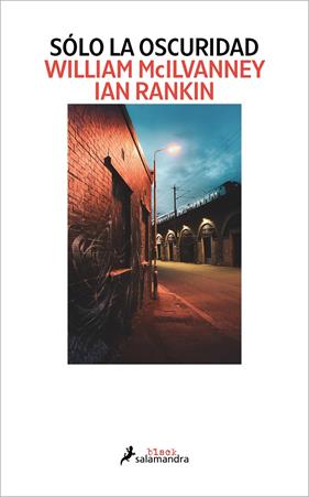 SÓLO LA OSCURIDAD | 9788418968594 | MCILVANNEY, WILLIAM ; RANKIN, IAN