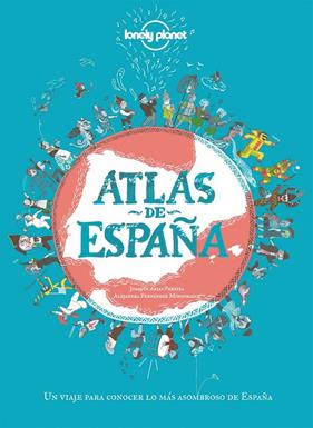 ATLAS DE ESPAÑA | 9788408249696 | ARIAS PEREIRA, JOAQUÍN ; FERNÁNDEZ MINGORANCE, ALEJANDRA