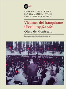 VÍCTIMES DEL FRANQUISME I L'EXILI, 1936-1965. OLESA DE MONTSERRAT | 9788491914266 | FIGUERAS I VALÉN, FÈLIX ; MAMPEL I AYUSO, BLANCA;/FIGUERAS I BARTÉS, PAU