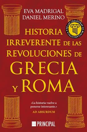 HISTORIA IRREVERENTE DE LAS REVOLUCIONES DE GRECIA Y ROMA | 9788410424661 | MADRIGAL, EVA ; MERINO, DANIEL