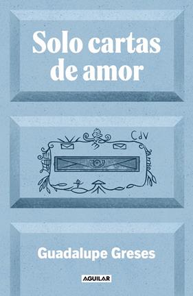 SOLO CARTAS DE AMOR | 9788403525924 | GRESES, GUADALUPE