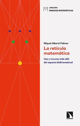 RETÍCULA MATEMÁTICA, LA | 9788413524719 | ALBERTÍ PALMER, MIQUEL