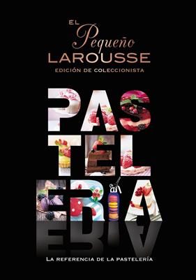 PEQUEÑO LAROUSSE DE LA PASTELERÍA, EL | 9788419739124 | ÉDITIONS LAROUSSE
