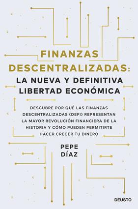 FINANZAS DESCENTRALIZADAS : LA NUEVA Y DEFINITIVA LIBERTAD ECONÓMICA | 9788423434046 | DÍAZ, PEPE