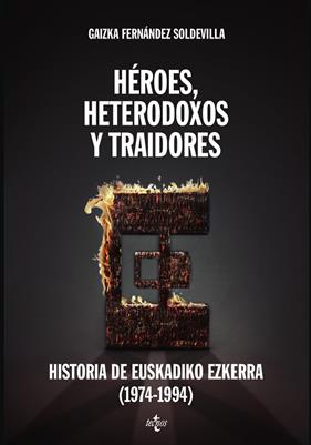 HEROES, HETERODOXOS Y TRAIDORES : HISTORIA DE EUSKADIKO EZKERRA 1974-1994 | 9788430958092 | FERNANDEZ SOLDEVILLA, GAIZKA