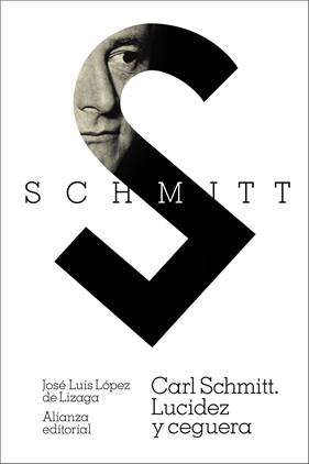 CARL SCHMITT : LUCIDEZ Y CEGUERA | 9791370091569 | LÓPEZ DE LIZAGA, JOSÉ LUIS