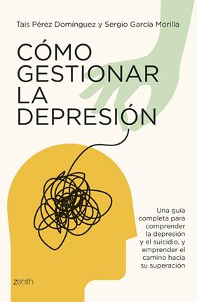 CÓMO GESTIONAR LA DEPRESIÓN | 9788408291084 | PÉREZ DOMÍNGUEZ, TAIS ; GARCÍA MORILLA, SERGIO