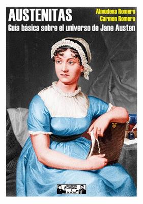 AUSTENITAS : GUÍA BÁSICA SOBRE EL UNIVERSO DE JANE AUSTEN | 9788412931532 | ALMUDENA ROMERO ;  CARMEN ROMERO