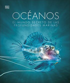 OCÉANOS : EL MUNDO SECRETO DE LAS PROFUNDIDADES MARINAS | 9780241537909