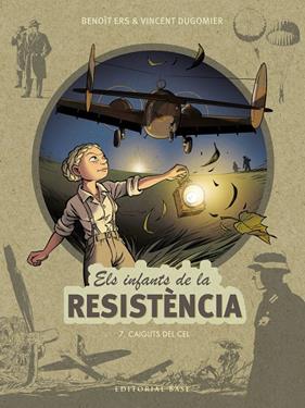INFANTS DE LA RESISTÈNCIA, ELS  7 : CAIGUTS DEL CEL | 9788418434891 | ERS, BENOÎT; DUGOMIER, VINCENT