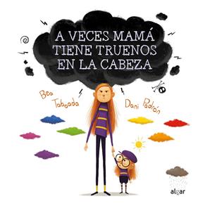 A VECES MAMA TIENE TRUENOS EN LA CABEZA | 9788491424260 | TABOADA, BEA; PADRON, DANI