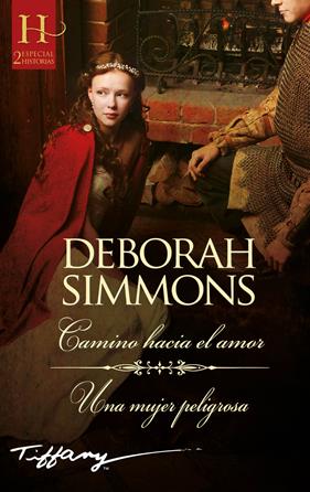 CAMINO HACIA EL AMOR; UNA MUJER PELIGROSA | 9788413754093 | SIMMONS, DEBORAH