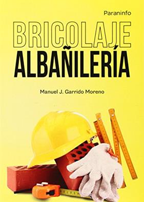 BRICOLAJE ALBAÑILERIA | 9788428399678 | GARRIDO MORENO, MANUEL J.