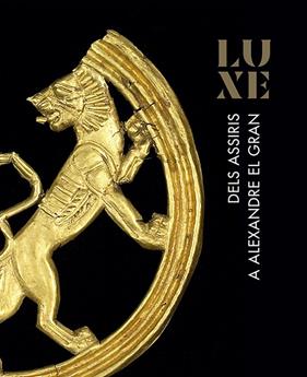 LUXE : DELS ASSIRIS A ALEXANDRE EL GRAN | 9788494978463 | BRITISH MUSEUM