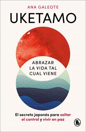 UKETAMO : ABRAZAR LA VIDA TAL CUAL VIENE | 9788402431486 | GALEOTE FRONTELO, ANA