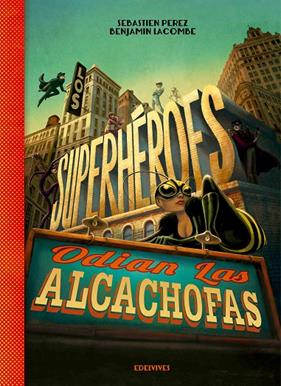 SUPERHEROES ODIAN LAS ALCACHOFAS, LOS | 9788426393883 | PEREZ, SEBASTIEN ; LACOMBE, BENJAMIN