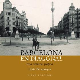 BARCELONA EN DIAGONAL: UNA CRONICA GRAFICA | 9788483306260 | PERMANYER, LLUIS