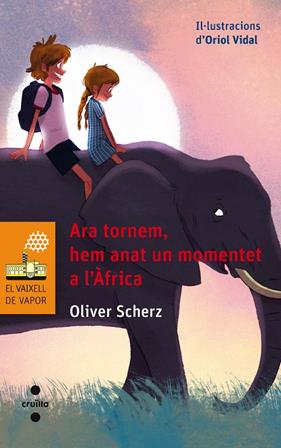 ARA TORNEM, HEM ANAT UN MOMENTET A L'AFRICA | 9788466137652 | SCHERZ, OLIVER ; VIDAL, ORIOL