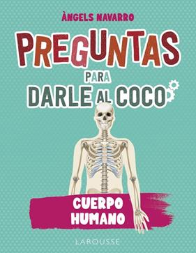 PREGUNTAS PARA DARLE AL COCO : CUERPO HUMANO | 9788419436993 | NAVARRO SIMÓN, ÀNGELS