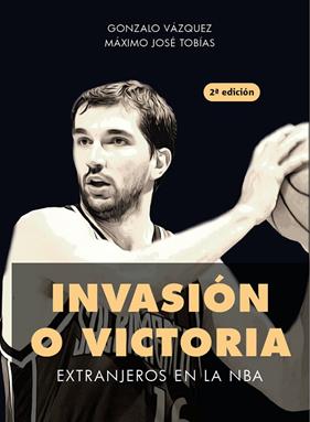 INVASIÓN O VICTORIA : EXTRANJEROS EN LA NBA | 9788415448709 | VÁZQUEZ SERRANO, GONZALO ; TOBÍAS RUBIO, MÁXIMO JOSÉ