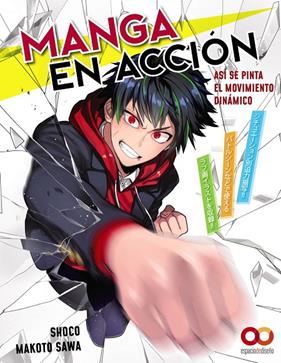 MANGA EN ACCIÓN : ASÍ SE PINTA EL MOVIMIENTO DINÁMICO | 9788441546080 | SAWA, MAKOTO ; SHOCO