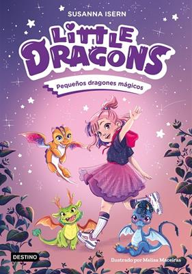LITTLE DRAGONS 1 : PEQUEÑOS DRAGONES MÁGICOS | 9788408303596 | ISERN, SUSANNA ; MACEIRAS SOARES, MELISA